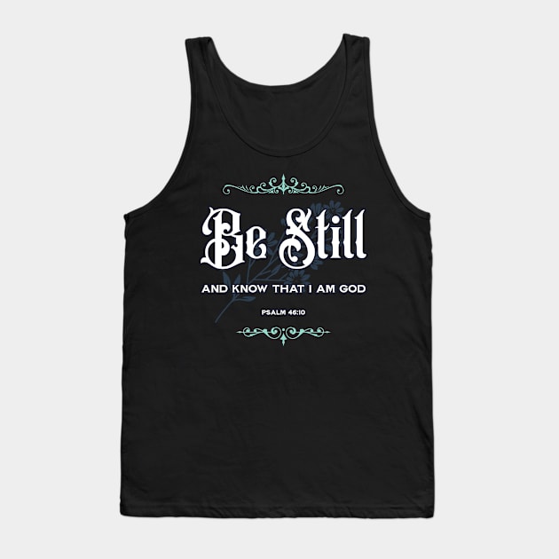 Be Still And Know That I Am God Psalm 46 verse 10 Tank Top by Jay Diloy